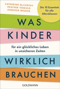 Abbildung von: Was Kinder für ein glückliches Leben in unsicheren Zeiten wirklich brauchen - Goldmann