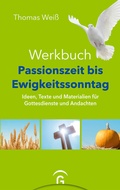 Cover: Werkbuch Passionszeit bis Ewigkeitssonntag - G&uuml;tersloher Verlagshaus