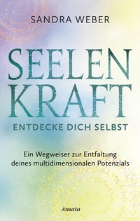 Abbildung von: Seelenkraft - Entdecke dich selbst - Ansata