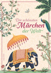 Abbildung von: Die schönsten Märchen der Welt - Anaconda Verlag