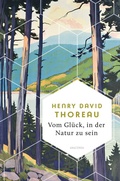 Cover: Vom Gl&uuml;ck, in der Natur zu sein - Anaconda Verlag