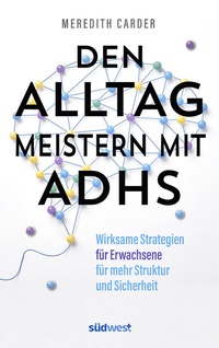Abbildung von: Den Alltag meistern mit ADHS - Südwest Verlag