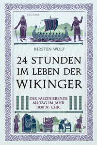 Abbildung von: 24 Stunden im Leben der Wikinger - Anaconda Verlag