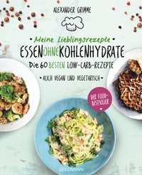 Abbildung von: Meine Lieblingsrezepte: Essen ohne Kohlenhydrate - Goldmann