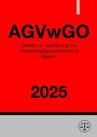 Abbildung von: Gesetz zur Ausführung der Verwaltungsgerichtsordnung Bayern - AGVwGO 2025 - epubli