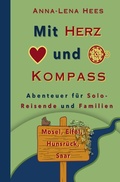 Cover: Mit Herz und Kompass: Abenteuer f&uuml;r Solo-Reisende und Familien - epubli