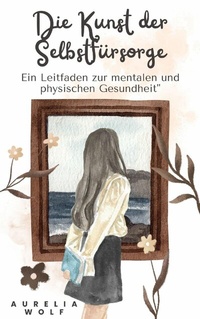 Abbildung von: Die Kunst der Selbstfürsorge - epubli