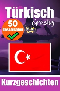 Abbildung von: 50 Gruselige Kurzgeschichten auf Türkisch | Ein zweisprachiges Buch auf Deutsch und Türkisch - epubli