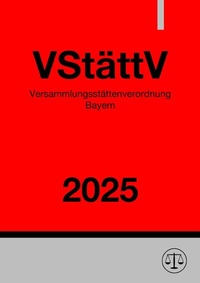 Abbildung von: Versammlungsstättenverordnung Bayern - VStättV 2025 - epubli