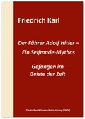 Bild: Der Führer Adolf Hitler - Ein Selfmade-Mythos - Deutscher Wissenschaftsverlag