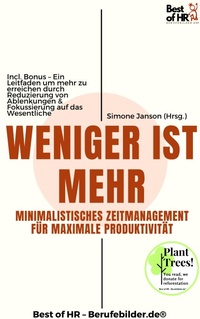 Abbildung von: Weniger ist mehr - Minimalistisches Zeitmanagement für maximale Produktivität - Best of HR