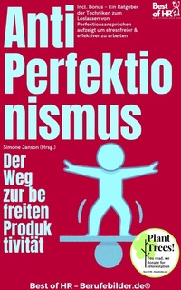 Abbildung von: Anti-Perfektionismus - Der Weg zur befreiten Produktivität - Best of HR