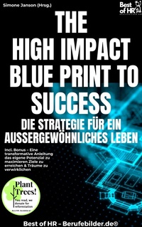 Abbildung von: The High-Impact Blueprint to Success - Die Strategie für ein außergewöhnliches Leben - Best of HR