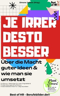 Abbildung von: Je Irrer desto Besser - Über die Macht guter Ideen & wie man sie umsetzt - Best of HR