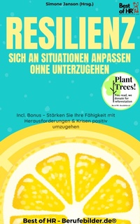 Abbildung von: Resilienz - Sich an Situationen anpassen ohne unterzugehen - Best of HR