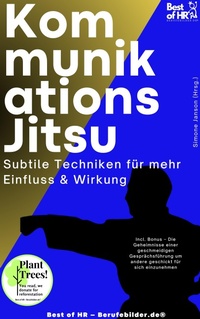 Abbildung von: Kommunikations-Jitsu - Subtile Techniken für mehr Einfluss & Wirkung - Best of HR