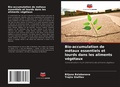 Cover: Bio-accumulation de metaux essentiels et lourds dans les aliments vegetaux - Editions Notre Savoir