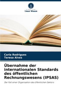 Abbildung von: UEbernahme der internationalen Standards des oeffentlichen Rechnungswesens (IPSAS) - Verlag Unser Wissen