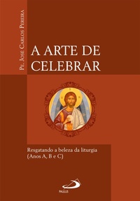 Abbildung von: A Arte de Celebrar - Paulus Editora