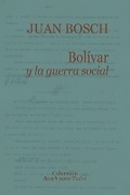 Cover: Bolivar y la guerra social - Ediciones Fundacion Juan Bosch