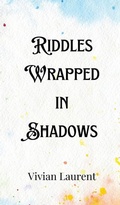 Cover: Riddles Wrapped in Shadows - Creative Arts Management Ou