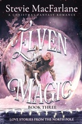 Cover: Elven Magic (Love Stories from the North Pole, #3) - Stevie MacFarlane