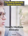 Cover: How To Meditate Biblically (Being Biblically Spiritual) - DadsUni