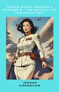 Cover: Space Quest: "The Gravity of the Situation" (S1E3" (Space Quest Season 1) - Jessup Carnavon