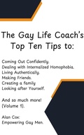Cover: The Gay Life Coach's Top Ten Tips to.... - Alan Cox