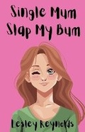 Cover: Single Mum Slap My Bum - Lesley Reynolds