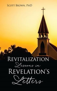 Abbildung von: Revitalization Lessons in Revelation's Letters - Scott Brown