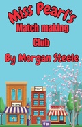 Cover: Miss Pearl's Match Making Club - Morgan Steele
