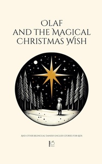 Abbildung von: Olaf and the Magical Christmas Wish And Other Bilingual Danish-English Stories for Kids - Pomme Bilingual