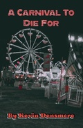 Cover: A Carnival To Die For - Kevin Densmore