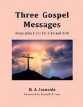 Cover: Three Gospel Messages: From John 1:11-13;  3:16 and 3:36 (Foreword by Kenneth Lenz) - Agape Book Ministries