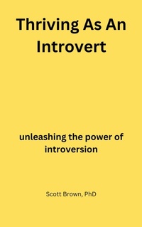 Enlarge image Cover: Thriving As An Introvert - Scott Brown