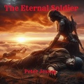 Cover: The Eternal Soldier - Peter Jessop