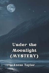Enlarge image Cover: Under the Moonlight (MYSTERY) - Lucas Taylor