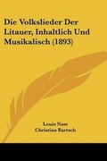 Cover: Die Volkslieder Der Litauer, Inhaltlich Und Musikalisch (1893) - Kessinger Publishing