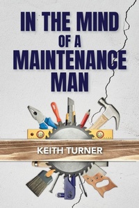 Enlarge image Cover: In The Mind Of A Maintenance Man - Palmetto Publishing