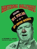 Cover: Bantering Ballyhoo! Selling W. C. Fields to 20th Century America - BEARMANOR MEDIA