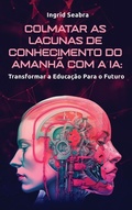 Cover: Colmatar as Lacunas de Conhecimento do Amanha com a IA - Nonsuch Media Pte. Ltd.