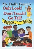 Cover: Ms. Holly Pointe's Only Look! Don't Touch! Go Tell! - Gerbera Press