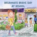 Cover: Brianna's Brave Day at School - Soulfilling, LLC