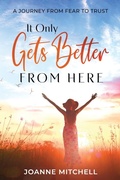 Cover: It Only Gets Better from Here - Transcendent Publishing