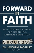 Cover: Forward in Faith How to Plan & Prepare for Successful Pastoral Transition - So It Is Written