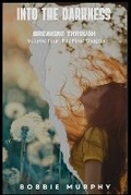 Cover: Into the Darkness Bonnie's Journey Volume Four - Bobbie Murphy Books