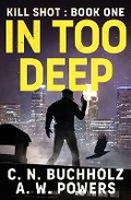 Cover: In Too Deep - Wordwhipper Press, LLC