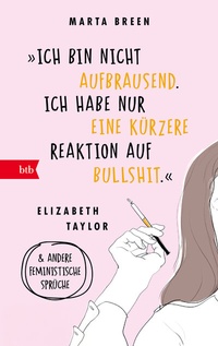 Abbildung von: »Ich bin nicht aufbrausend. Ich habe nur eine kürzere Reaktion auf Bullshit.« Elizabeth Taylor - btb