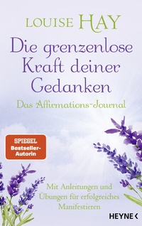 Abbildung von: Die grenzenlose Kraft deiner Gedanken. Das Affirmations-Journal - Heyne